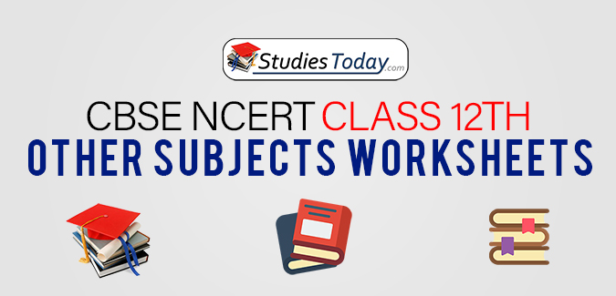 CBSE NCERT Class 12 Other Subjects Worksheets
