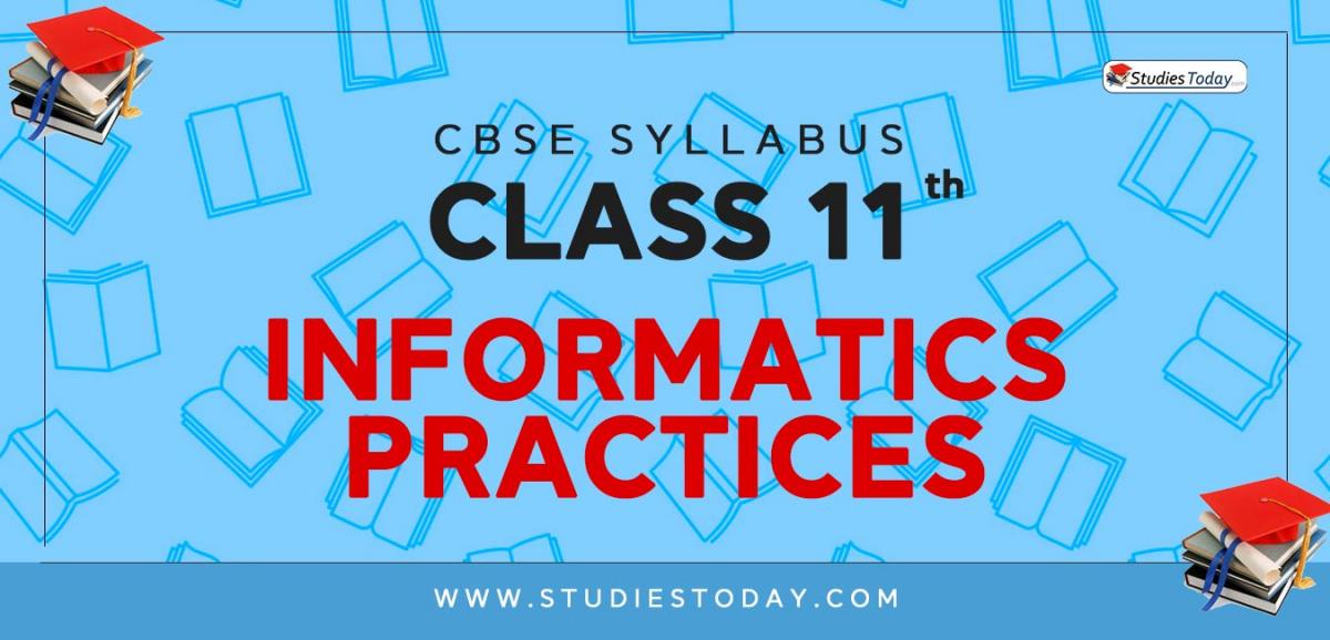 CBSE Class 11 Syllabus for Informatics Practices 2020 2021