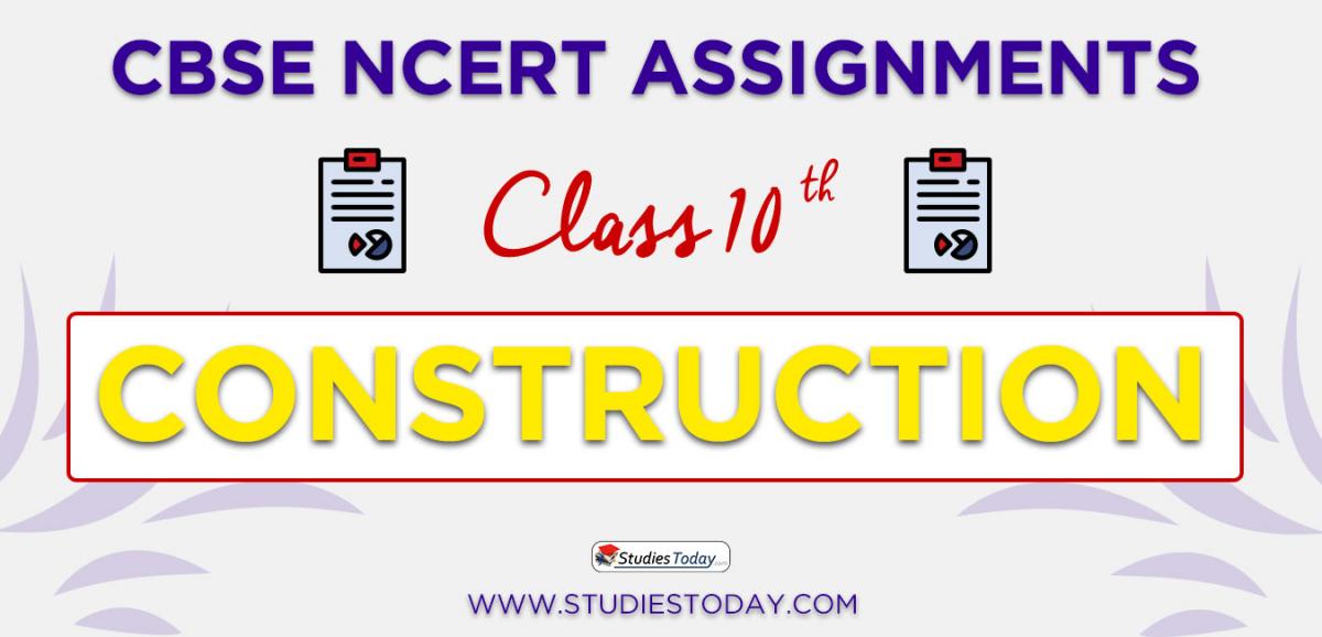 CBSE NCERT Assignments for Class 10 Construction