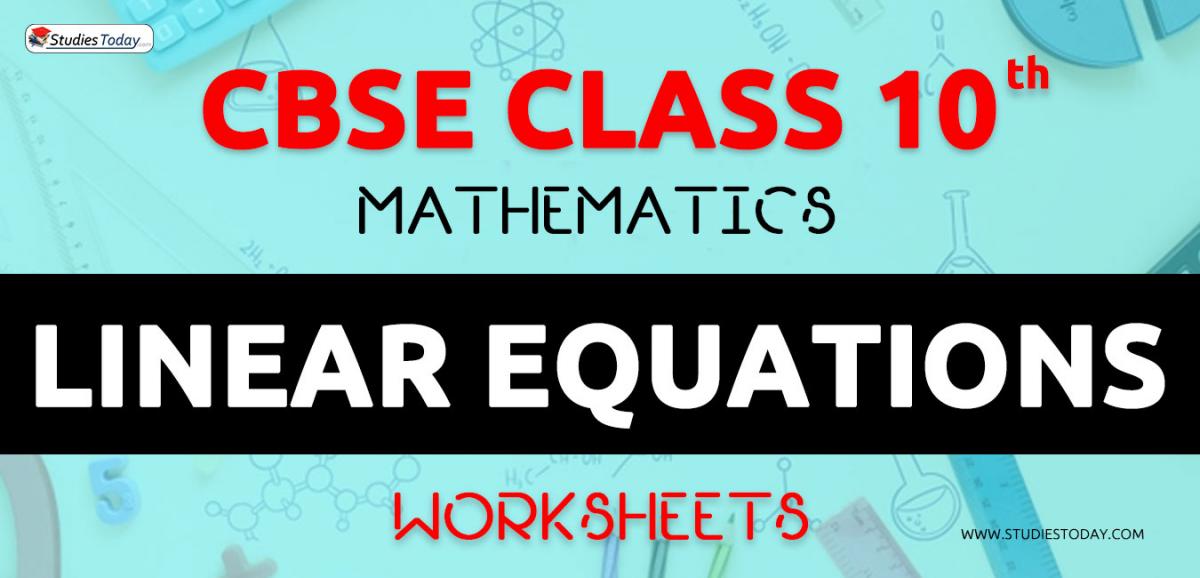 CBSE NCERT Class 10 Linear Equations Worksheets