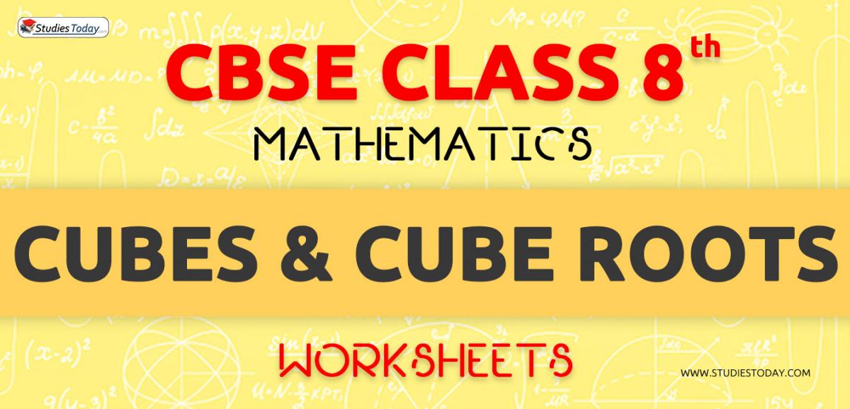 CBSE NCERT Class 8 Cubes and Cube Roots Worksheets
