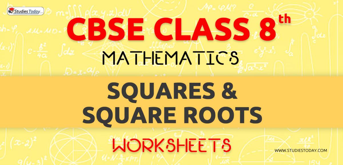 CBSE NCERT Class 8 Squares and Square Roots Worksheets