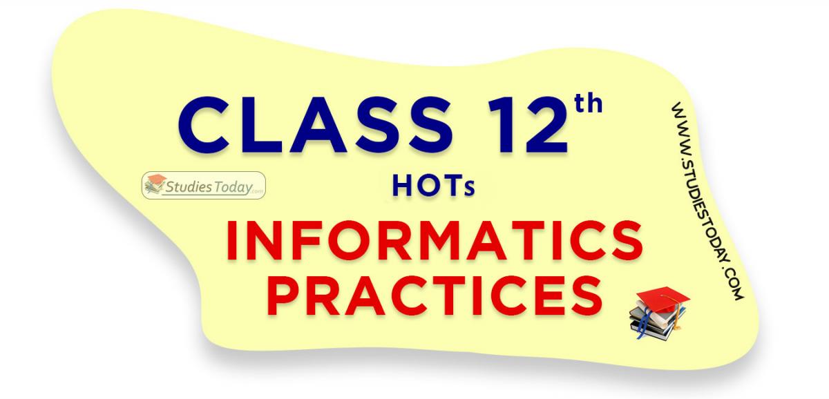 HOTs Questions Class 12 informatics practices