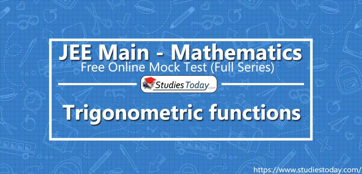JEE Mathematics Trigonometric functions Online Mock Test
