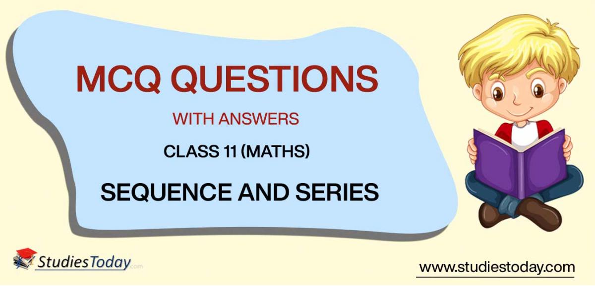 MCQs for Class 11 Mathematics Sequence And Series