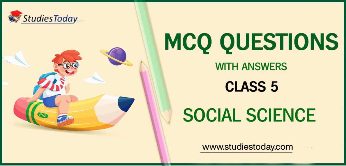 MCQs for Class 5 Social Science