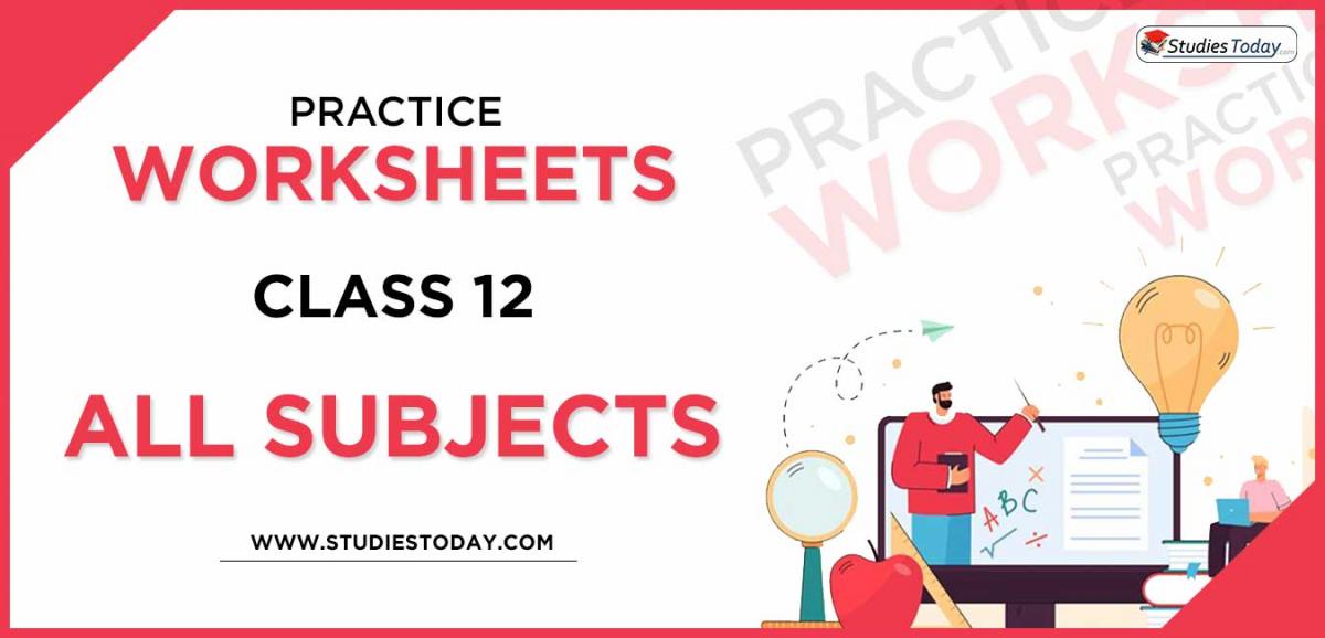 Printable Worksheets Class 12 PDF download 