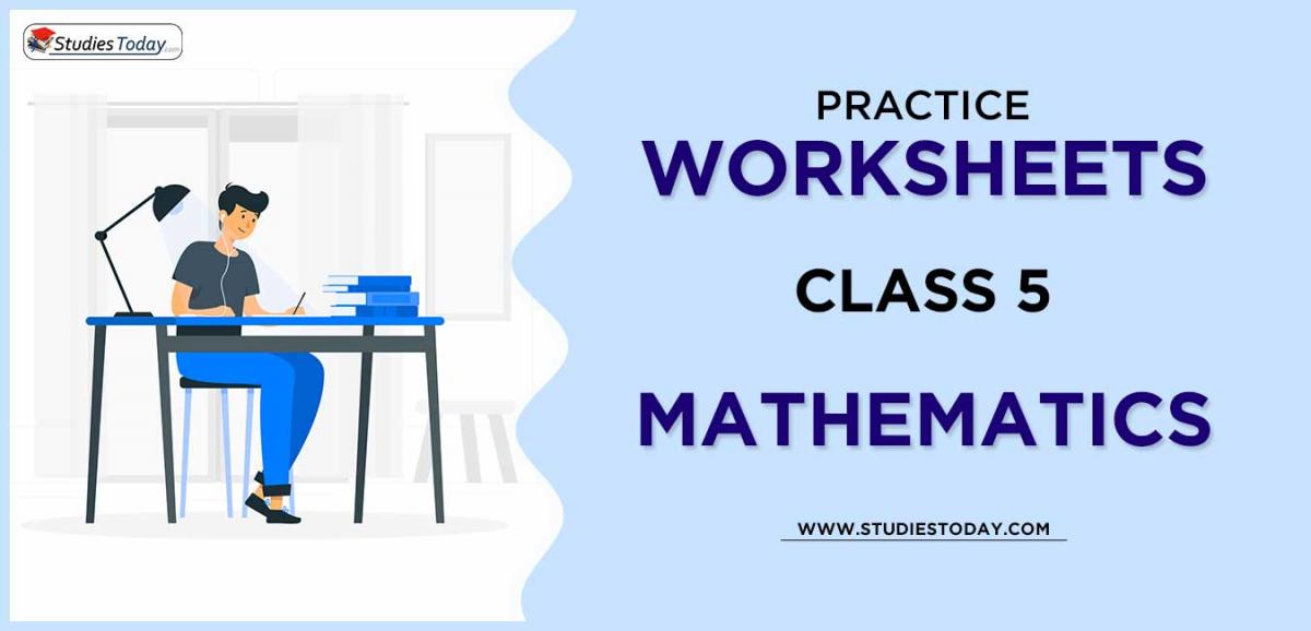 Printable Worksheets Class 5 Mathematics PDF download 