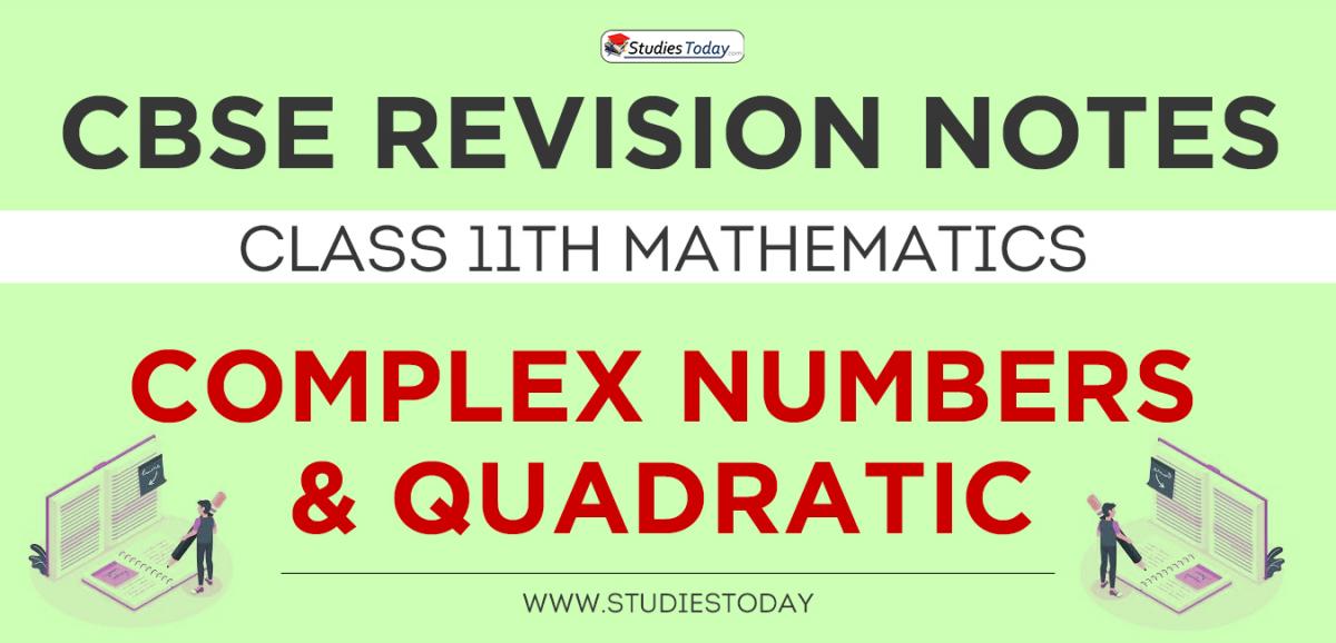 Revision Notes for CBSE Class 11 Complex Numbers and Quadratic