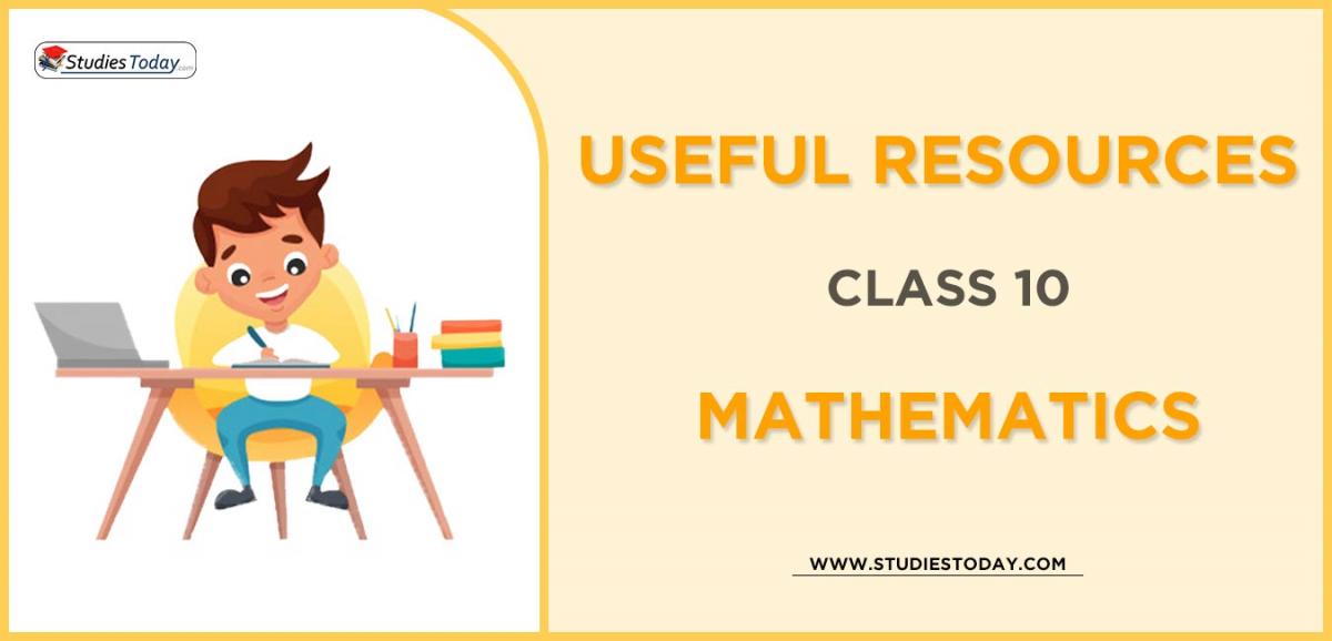 CBSE Class 10 Mathematics Useful Resources