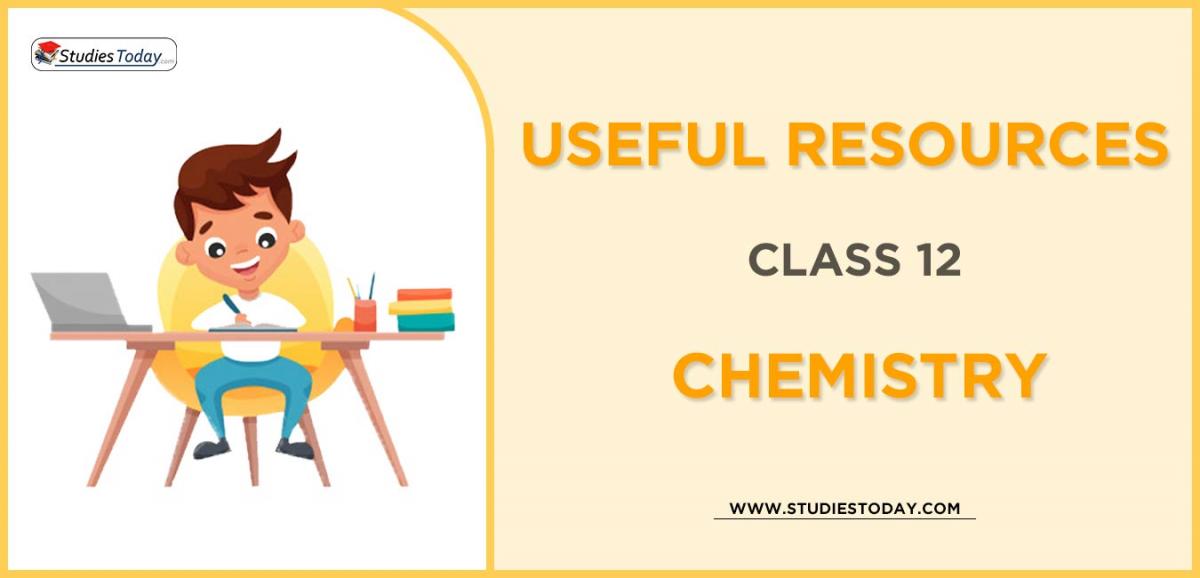 CBSE Class 12 Chemistry Useful Resources