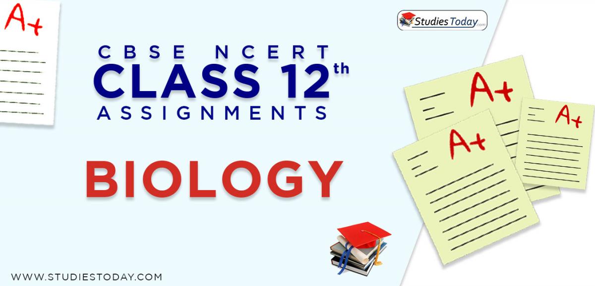 CBSE NCERT Assignments for Class 12 Biology