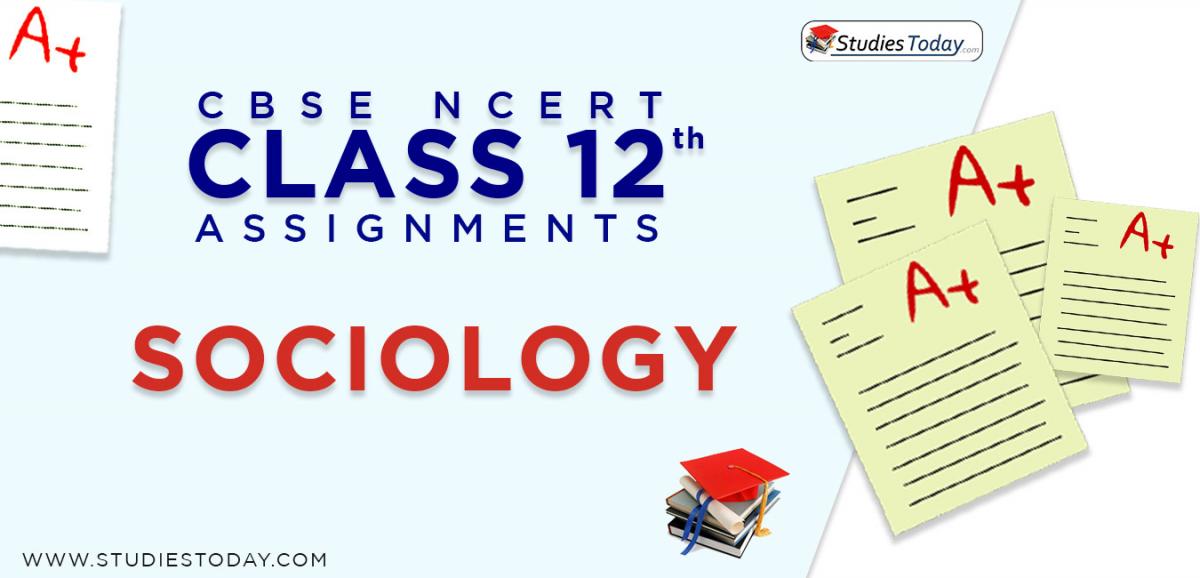 CBSE NCERT Assignments for Class 12 Sociology