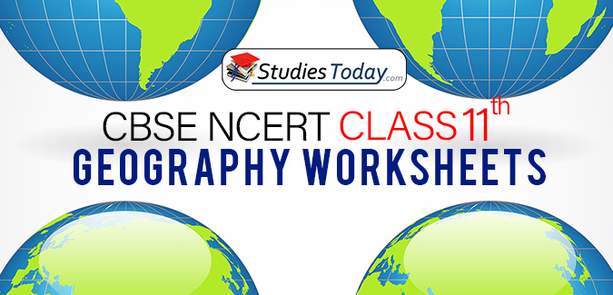 CBSE NCERT Class 11 Geography Worksheets