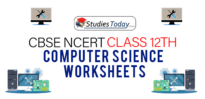 CBSE NCERT Class 12 Computer Science Worksheets