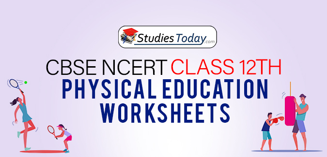 CBSE NCERT Class 12 Physical Education Worksheets