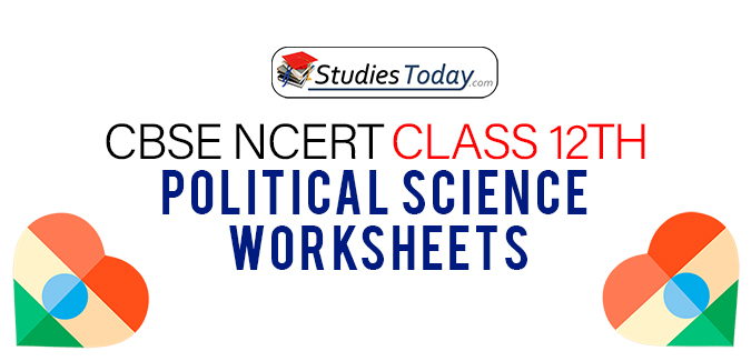 CBSE NCERT Class 12 Political Science Worksheets