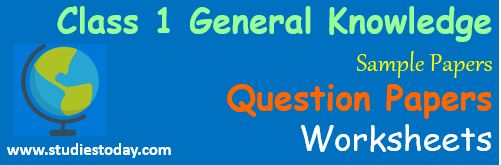 Class 1 General Knowledge Worksheets Sample Papers Question Papers